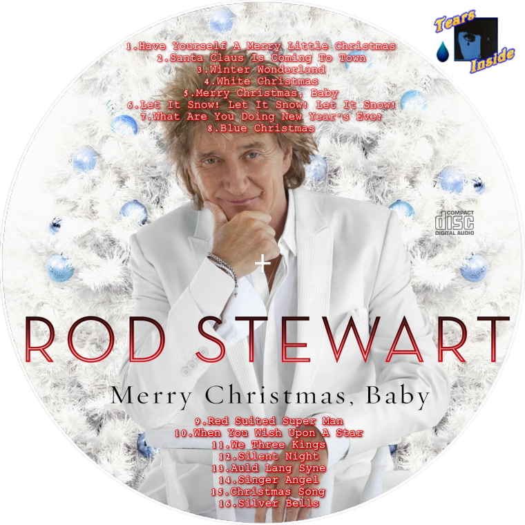 Rod Stewart / Merry Christmas Baby (ロッド・スチュワート / メリー・クリスマス、ベイビー) - Tears Inside の 自作 CD / DVD ラベル