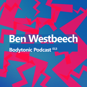 body tonic music podcast 013: BEN WESTBEECH