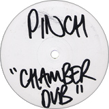 PINCH / CHAMBER DUB