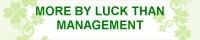 MORE BY LUCK THAN MANAGEMENT＠るき様